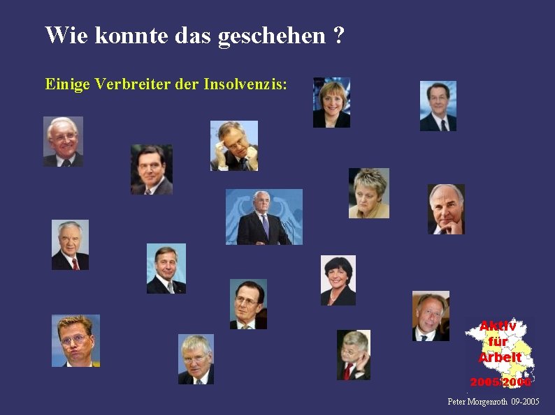 Wie konnte das geschehen ? Einige Verbreiter der Insolvenzis: Peter Morgenroth 09 -2005 