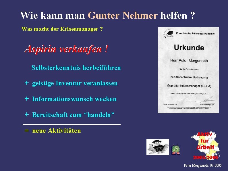 Wie kann man Gunter Nehmer helfen ? Was macht der Krisenmanager ? Aspirin verkaufen