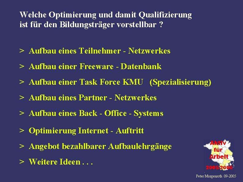 Welche Optimierung und damit Qualifizierung ist für den Bildungsträger vorstellbar ? > Aufbau eines