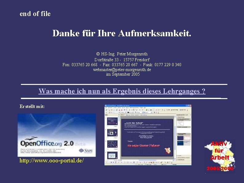 end of file Danke für Ihre Aufmerksamkeit. © HS-Ing. Peter Morgenroth Dorfstraße 33 -