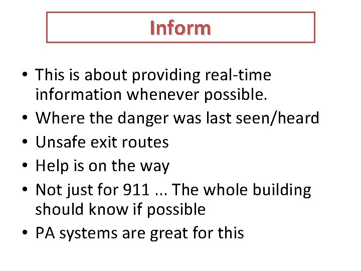 Inform • This is about providing real-time information whenever possible. • Where the danger