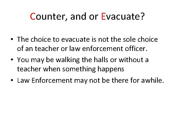 Counter, and or Evacuate? • The choice to evacuate is not the sole choice