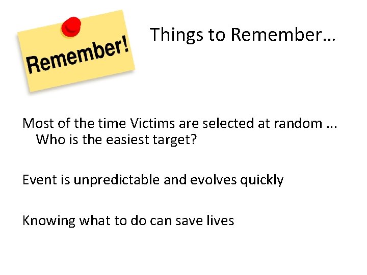 Things to Remember… Most of the time Victims are selected at random. . .