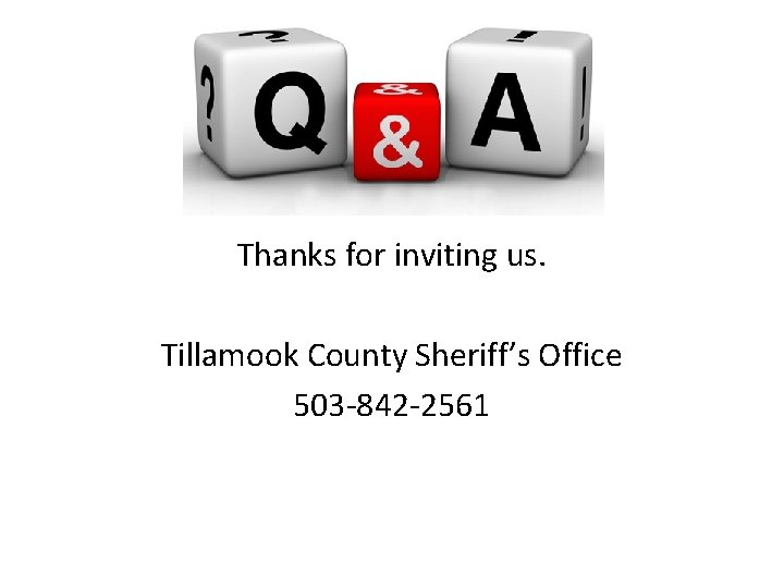 ` Thanks for inviting us. Tillamook County Sheriff’s Office 503 -842 -2561 