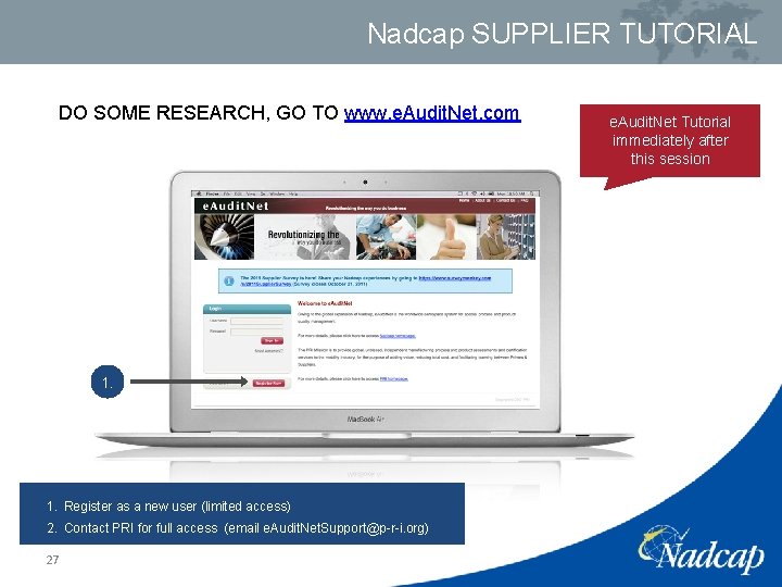Nadcap SUPPLIER TUTORIAL DO SOME RESEARCH, GO TO www. e. Audit. Net. com 1.