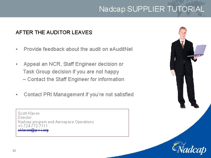 Nadcap SUPPLIER TUTORIAL AFTER THE AUDITOR LEAVES • Provide feedback about the audit on