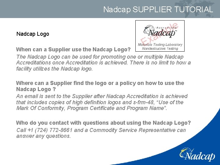 Nadcap SUPPLIER TUTORIAL Nadcap Logo When can a Supplier use the Nadcap Logo? The