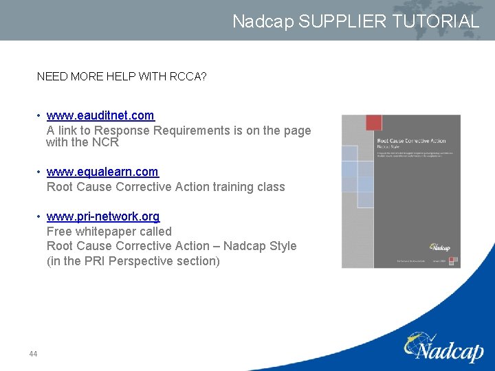 Nadcap SUPPLIER TUTORIAL NEED MORE HELP WITH RCCA? • www. eauditnet. com A link