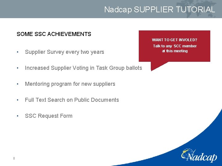 Nadcap SUPPLIER TUTORIAL SOME SSC ACHIEVEMENTS WANT TO GET INVOLED? 8 • Supplier Survey