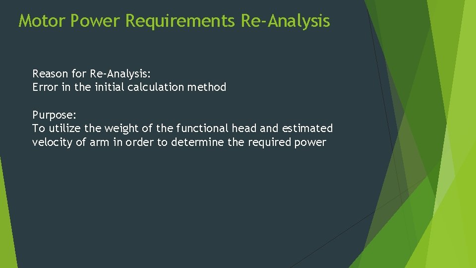 Motor Power Requirements Re-Analysis Reason for Re-Analysis: Error in the initial calculation method Purpose: