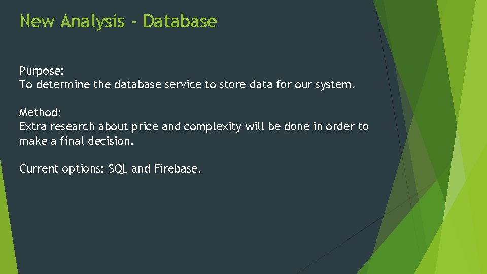 New Analysis - Database Purpose: To determine the database service to store data for