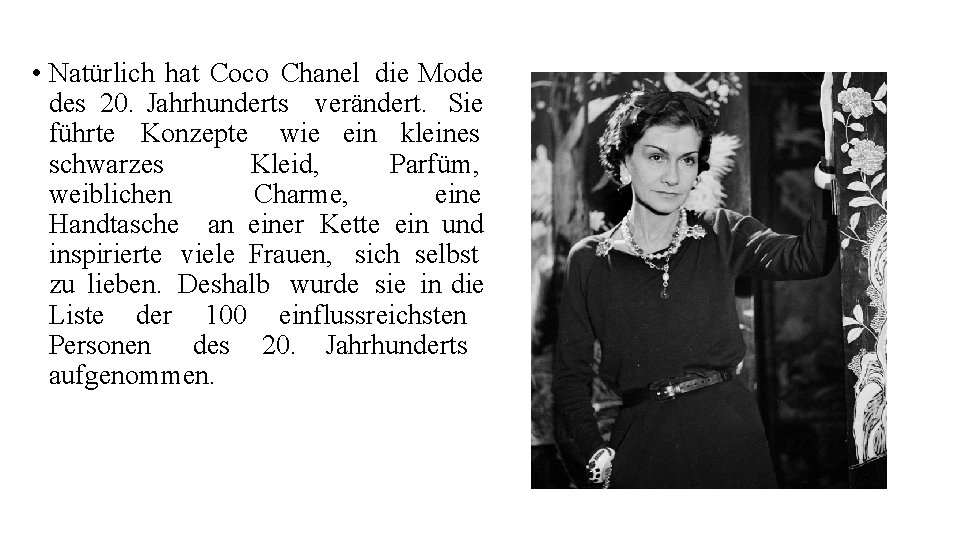  • Natürlich hat Coco Chanel die Mode des 20. Jahrhunderts verändert. Sie führte