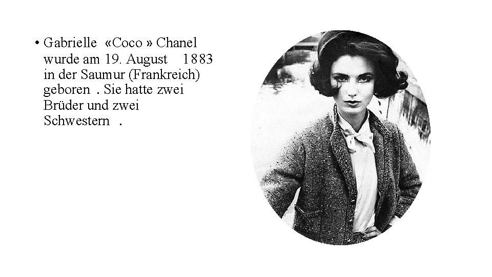  • Gabrielle «Coco » Chanel wurde am 19. August 1883 in der Saumur