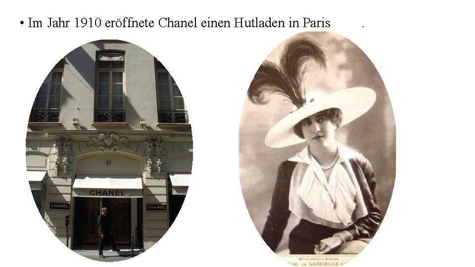  • Im Jahr 1910 eröffnete Chanel einen Hutladen in Paris . 