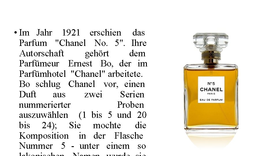  • Im Jahr 1921 erschien das Parfum "Chanel No. 5". Ihre Autorschaft gehört