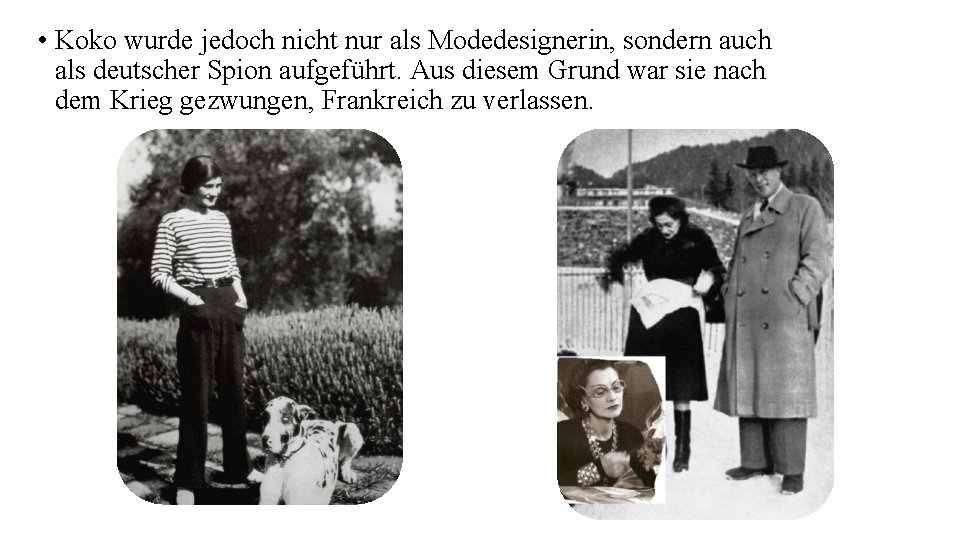  • Koko wurde jedoch nicht nur als Modedesignerin, sondern auch als deutscher Spion