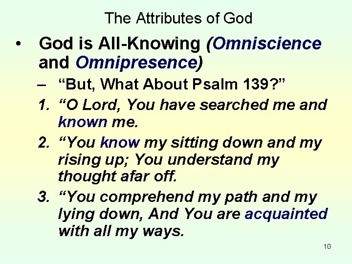The Attributes of God • God is All-Knowing (Omniscience and Omnipresence) – “But, What