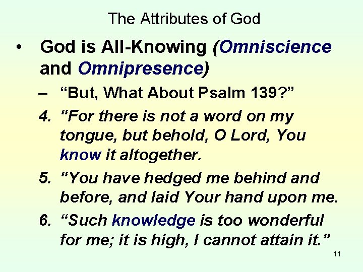 The Attributes of God • God is All-Knowing (Omniscience and Omnipresence) – “But, What