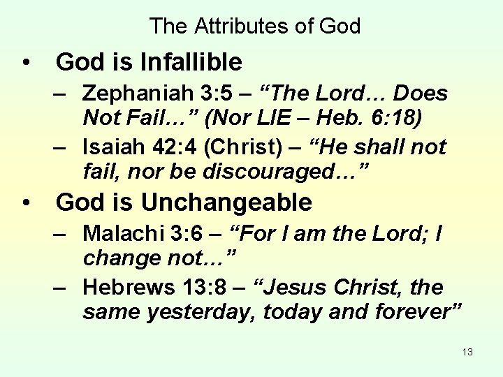 The Attributes of God • God is Infallible – Zephaniah 3: 5 – “The