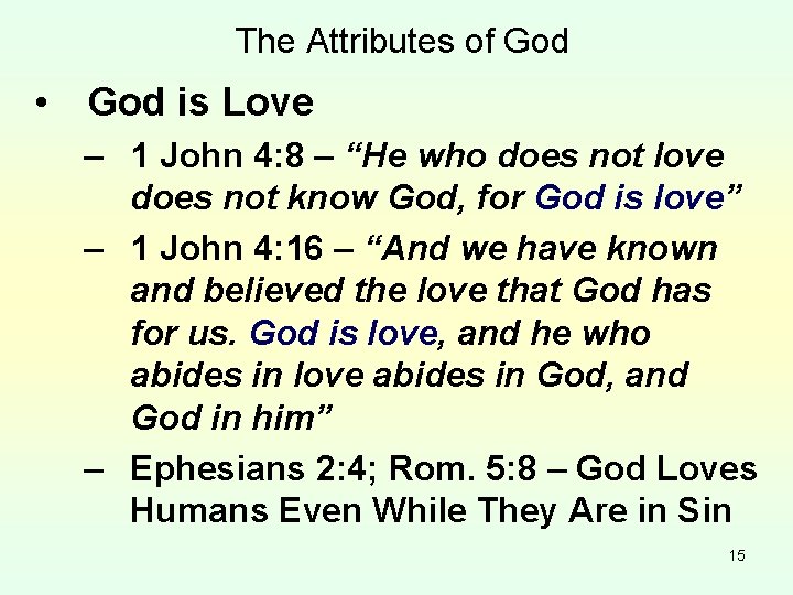 The Attributes of God • God is Love – 1 John 4: 8 –