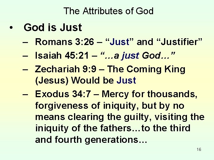 The Attributes of God • God is Just – Romans 3: 26 – “Just”