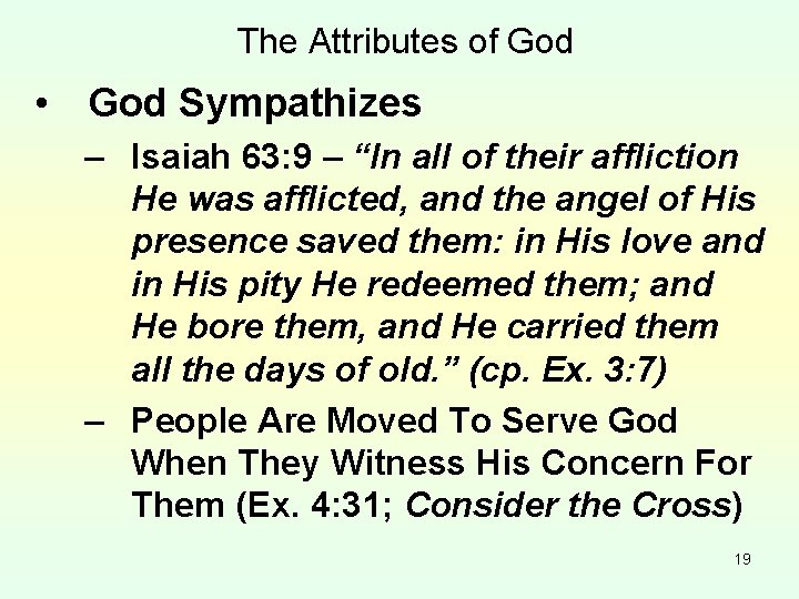 The Attributes of God • God Sympathizes – Isaiah 63: 9 – “In all