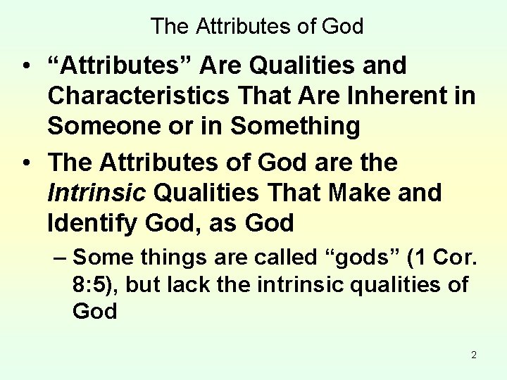 The Attributes of God • “Attributes” Are Qualities and Characteristics That Are Inherent in