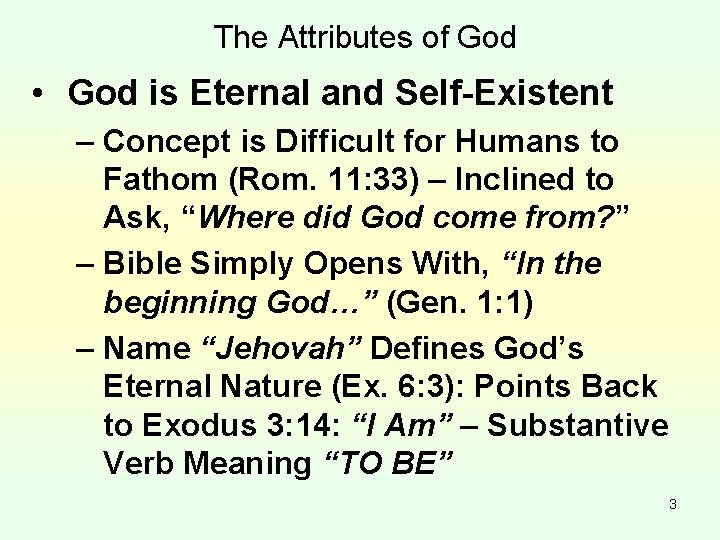 The Attributes of God • God is Eternal and Self-Existent – Concept is Difficult