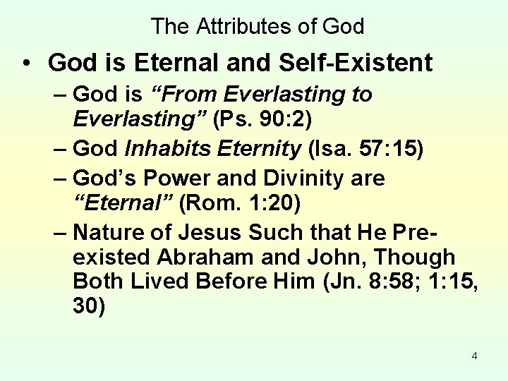 The Attributes of God • God is Eternal and Self-Existent – God is “From