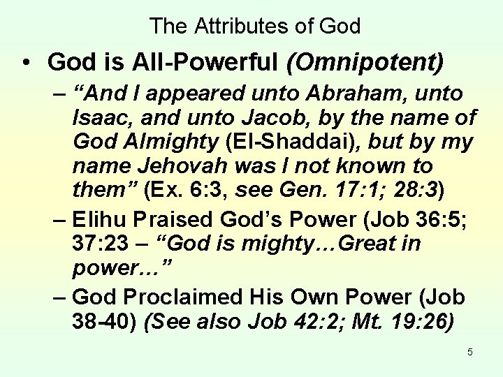 The Attributes of God • God is All-Powerful (Omnipotent) – “And I appeared unto