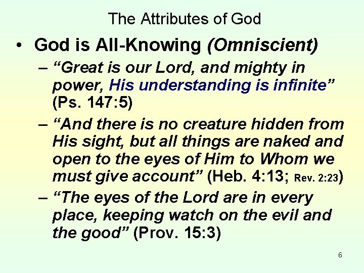 The Attributes of God • God is All-Knowing (Omniscient) – “Great is our Lord,