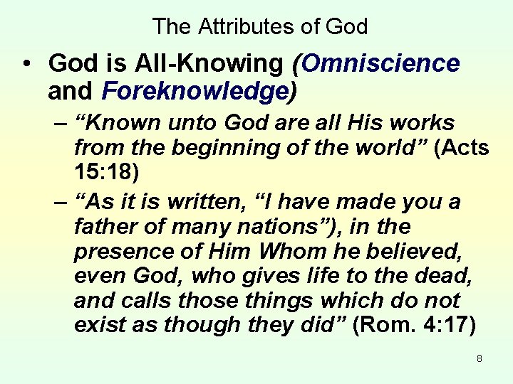 The Attributes of God • God is All-Knowing (Omniscience and Foreknowledge) – “Known unto