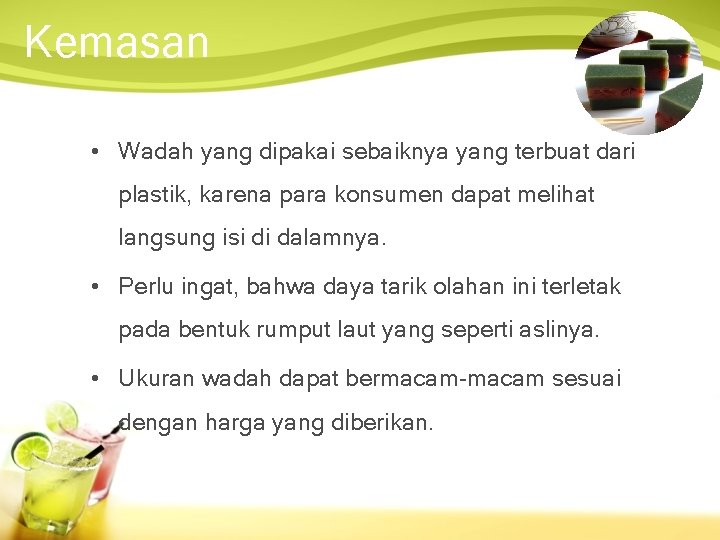 Kemasan • Wadah yang dipakai sebaiknya yang terbuat dari plastik, karena para konsumen dapat