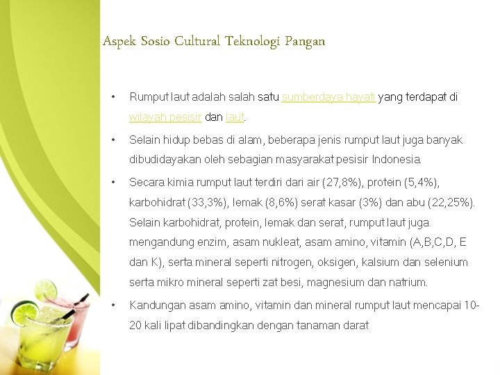 Aspek Sosio Cultural Teknologi Pangan • Rumput laut adalah satu sumberdaya hayati yang terdapat