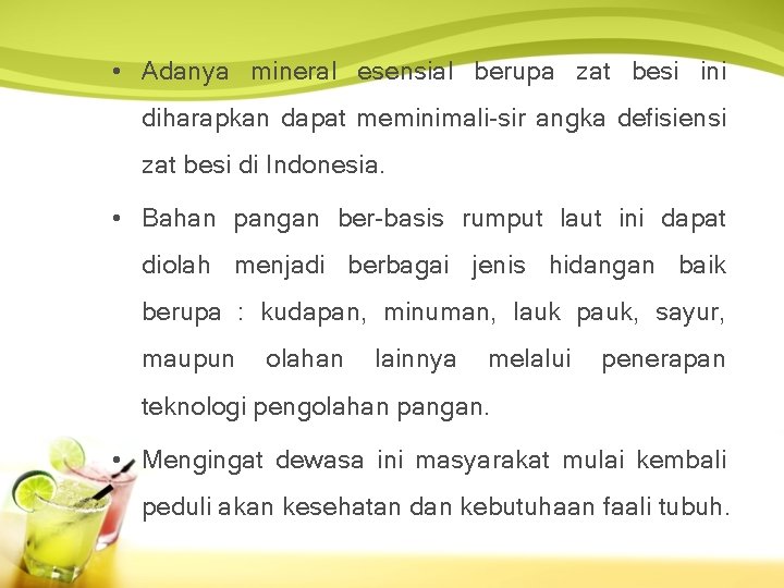  • Adanya mineral esensial berupa zat besi ini diharapkan dapat meminimali-sir angka defisiensi