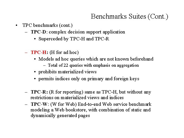 Benchmarks Suites (Cont. ) • TPC benchmarks (cont. ) – TPC-D: complex decision support