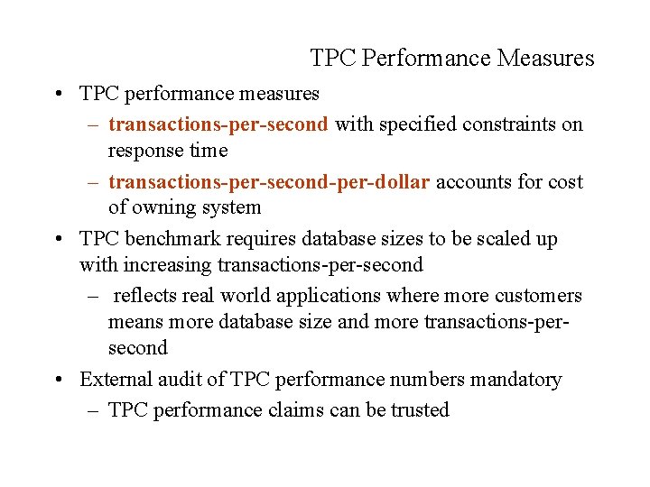 TPC Performance Measures • TPC performance measures – transactions-per-second with specified constraints on response