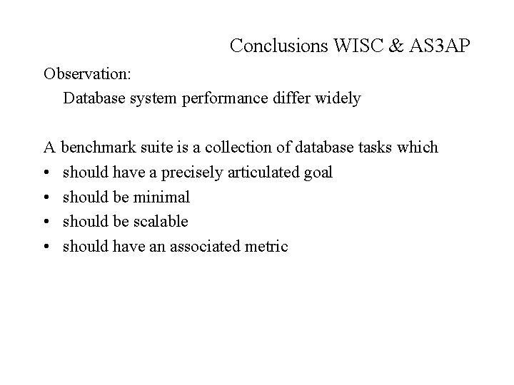 Conclusions WISC & AS 3 AP Observation: Database system performance differ widely A benchmark