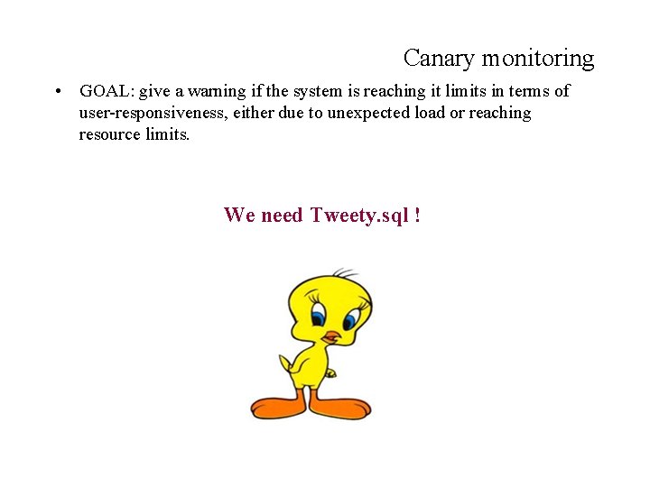 Canary monitoring • GOAL: give a warning if the system is reaching it limits