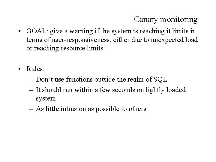 Canary monitoring • GOAL: give a warning if the system is reaching it limits
