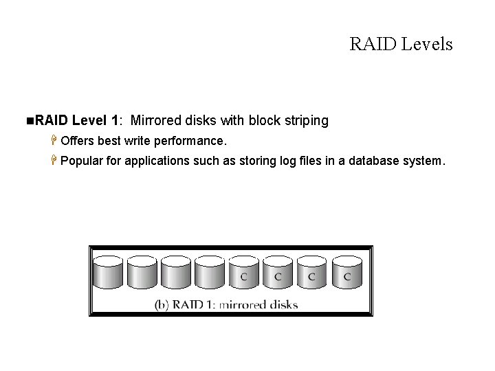RAID Levels n. RAID Level 1: Mirrored disks with block striping H Offers best