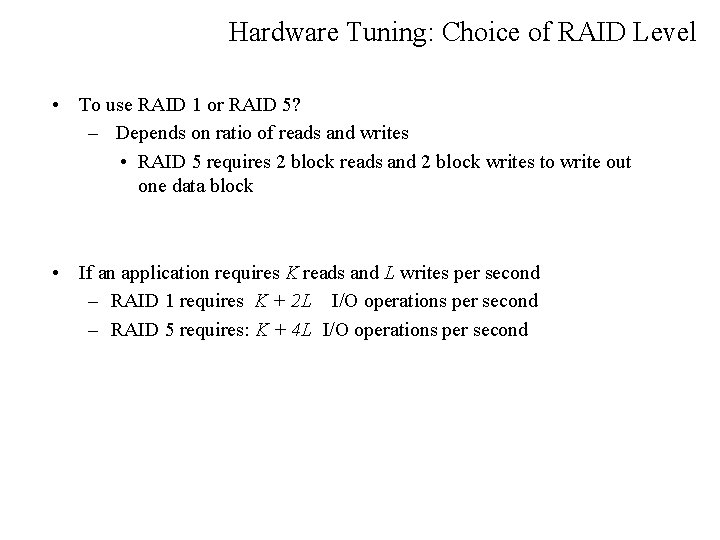 Hardware Tuning: Choice of RAID Level • To use RAID 1 or RAID 5?