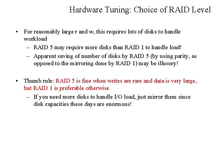 Hardware Tuning: Choice of RAID Level • For reasonably large r and w, this