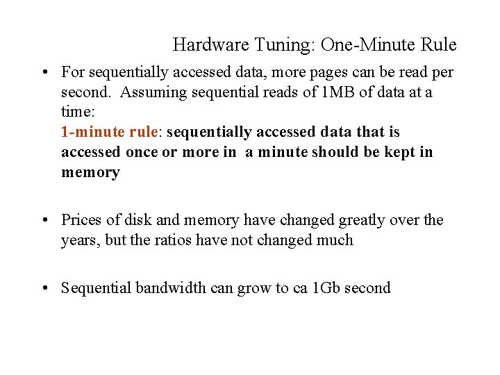 Hardware Tuning: One-Minute Rule • For sequentially accessed data, more pages can be read