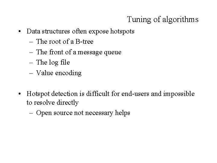 Tuning of algorithms • Data structures often expose hotspots – The root of a