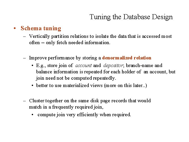 Tuning the Database Design • Schema tuning – Vertically partition relations to isolate the