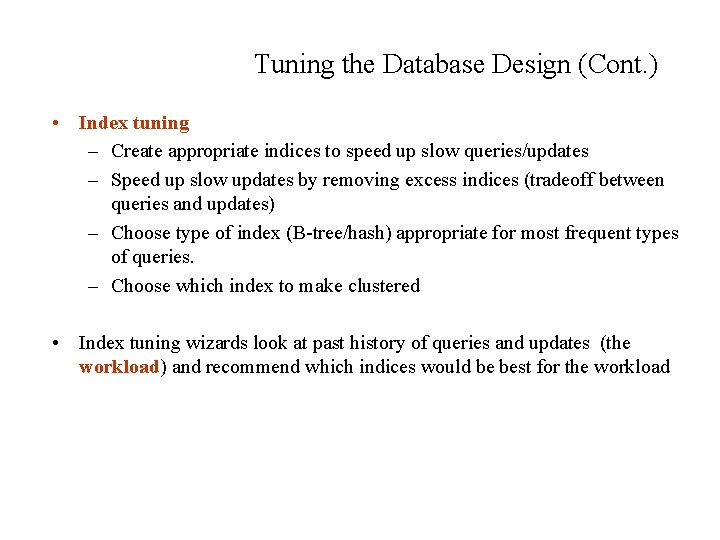 Tuning the Database Design (Cont. ) • Index tuning – Create appropriate indices to