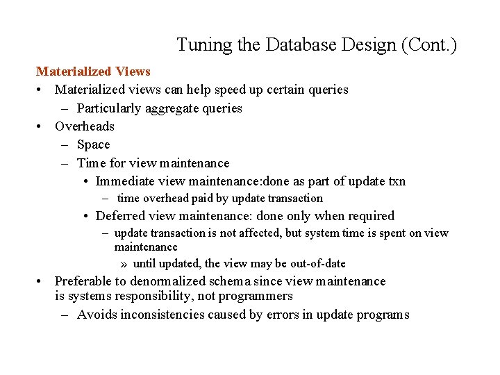 Tuning the Database Design (Cont. ) Materialized Views • Materialized views can help speed