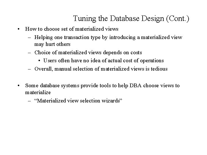 Tuning the Database Design (Cont. ) • How to choose set of materialized views