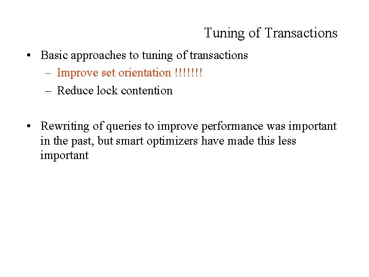 Tuning of Transactions • Basic approaches to tuning of transactions – Improve set orientation